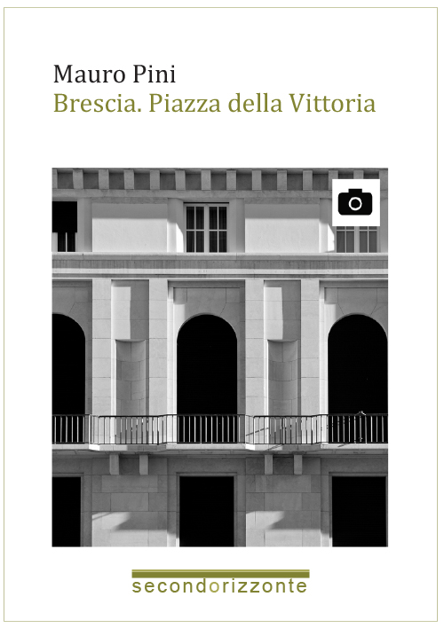 La forma e il volto della città / Brescia. Piazza della Vittoria